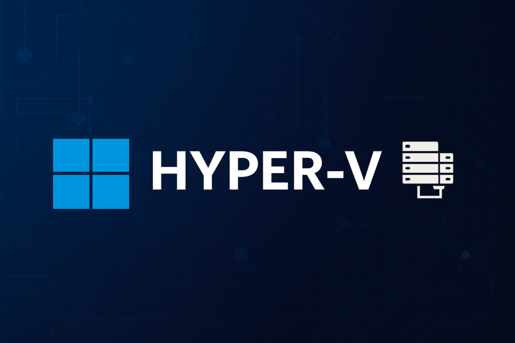 Hyper-V Nedir? Microsoft Sanallaştırma Teknolojisinin Temelleri ve Kullanım Alanları
