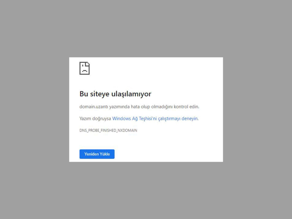DNS_PROBE_FINISHED_NXDOMAIN Hatası Nedir? Nasıl Çözülür?